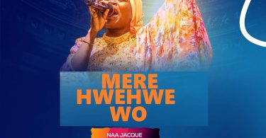 Naa Jacque - Mere Hwehwe Wo