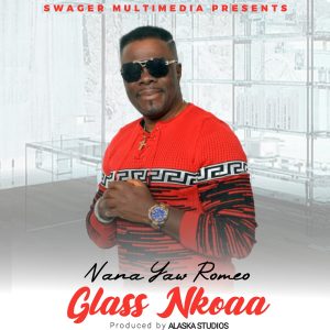 Nana Yaw Romeo - Glass Nkoaa