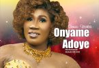 Ohemaa Matilda - Onyame Adoye