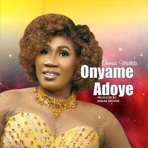 Ohemaa Matilda - Onyame Adoye