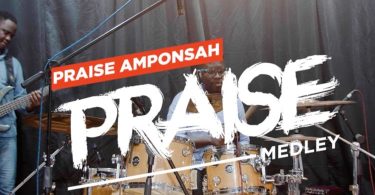 Praise Amponsah - Praise Medley