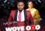 Prophet Joseph Atarah - Woye Odo ft. Piesie Esther