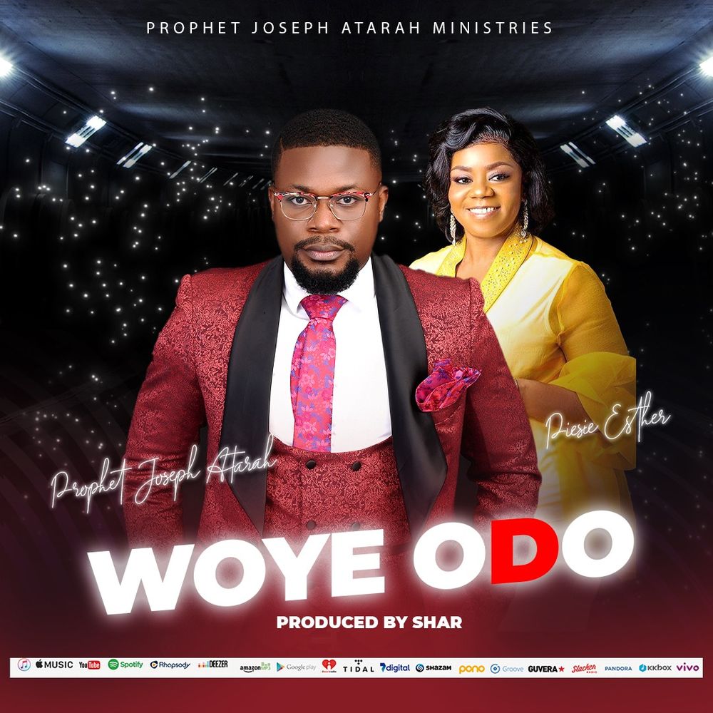 Prophet Joseph Atarah - Woye Odo ft. Piesie Esther