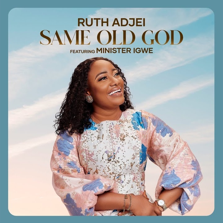 Ruth Adjei - Same Old God Ft. Minister Igwe