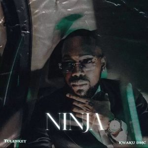 Tulenkey - Ninja Ft. Kwaku DMC
