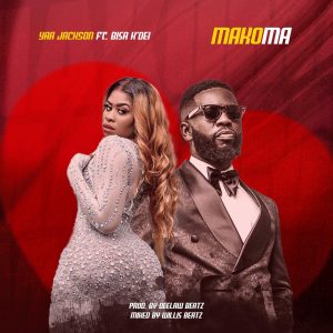 Yaa Jackson - Makoma Ft Bisa Kdei