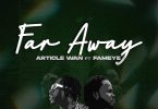 Article Wan - Far Away ft. Fameye