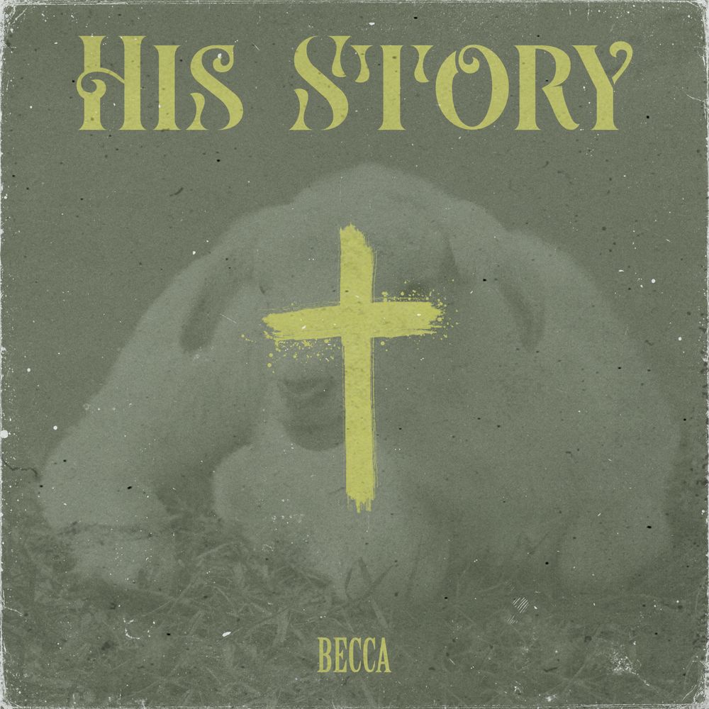 Becca - His Story