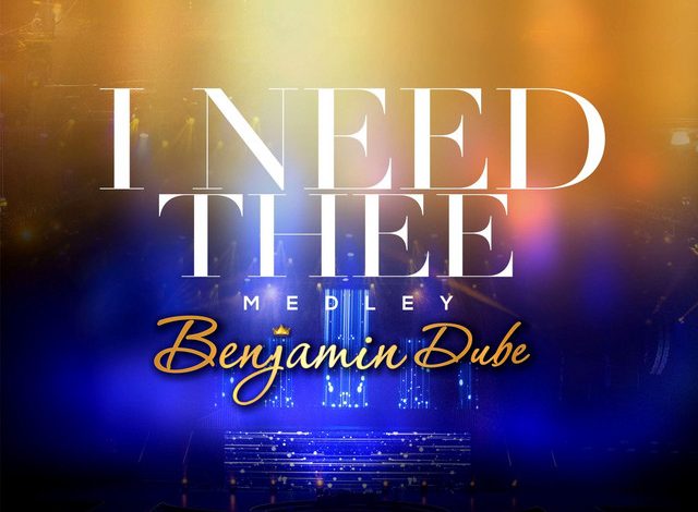 Benjamin Dube - I Need Thee Medley
