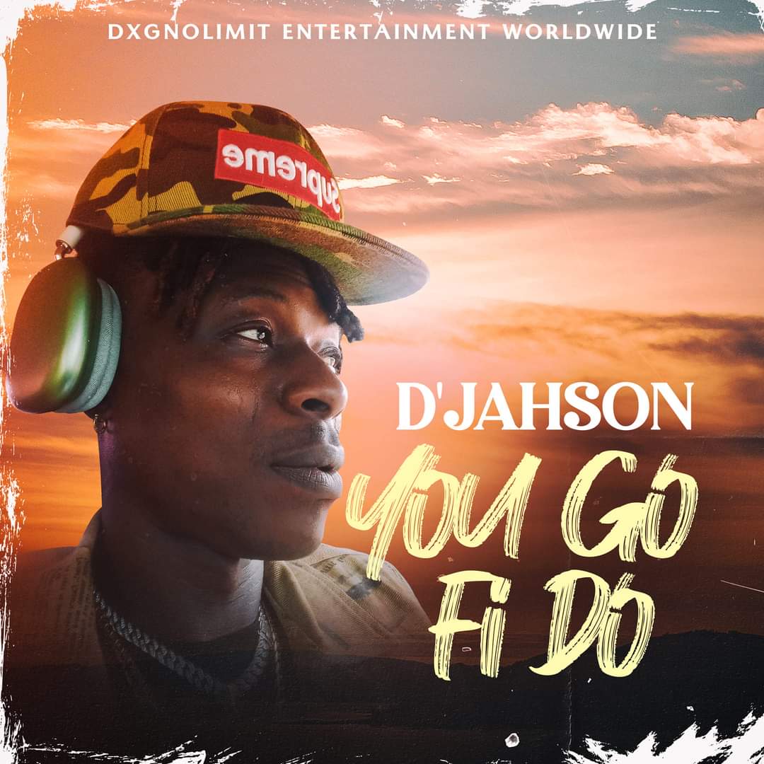 D'JahSon - You Go Fi Do