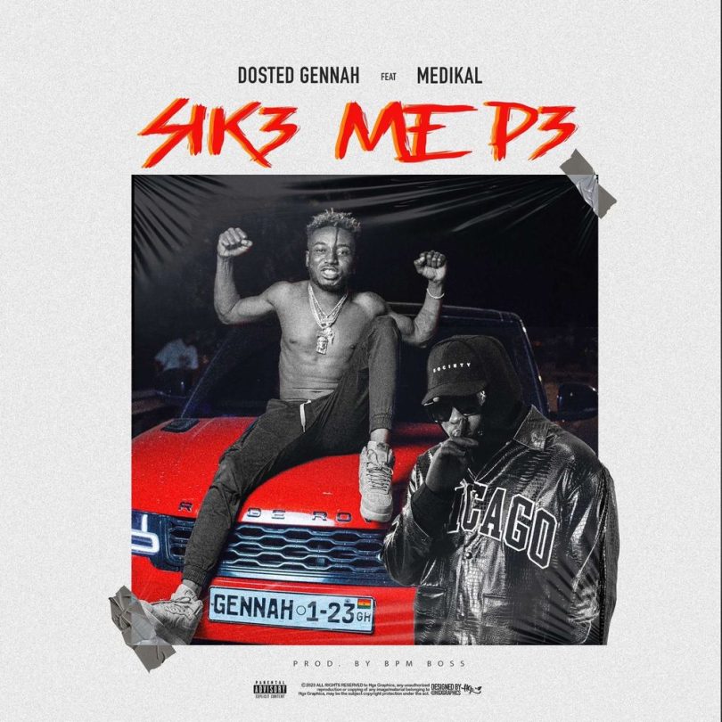 Dosted Gennah - Sika Me P3 Ft. Medikal