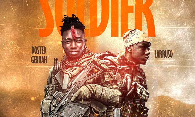 Dosted Gennah - Soldier Ft Larruso
