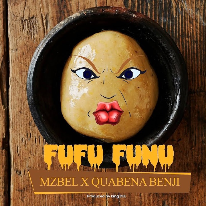 Mzbel - Fufu Funu Ft. Quabena Benji