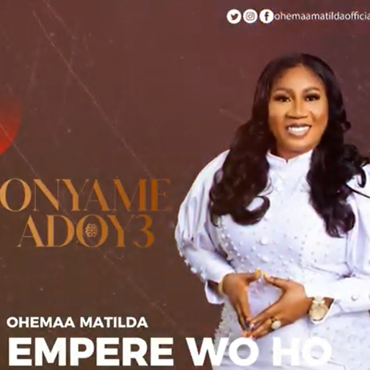 Ohemaa Matilda - Empere Wo Ho