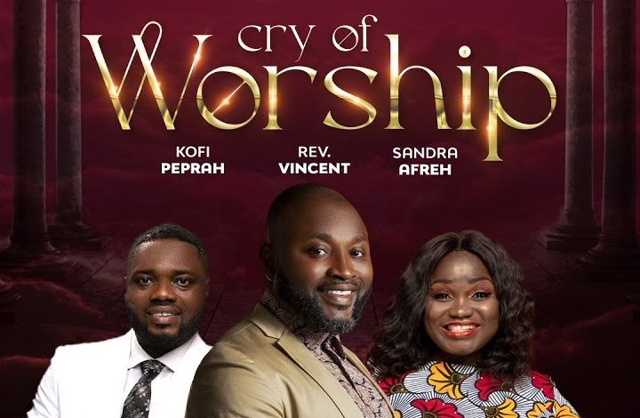 Rev Vincent Baah - Cry Of Worship ft Kofi Owusu Peprah x Sandrah Affreh