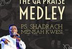 Shadrach Mensah Kwesi - The Ga Praise Medley