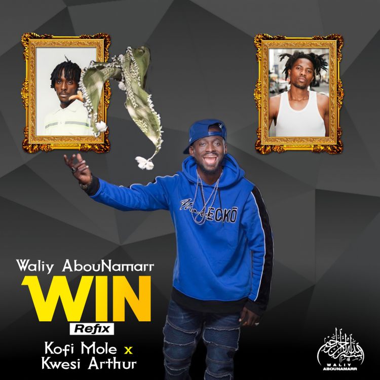 Waliy AbouNamarr - Win Refix ft. Kofi Mole x Kwesi Arthur