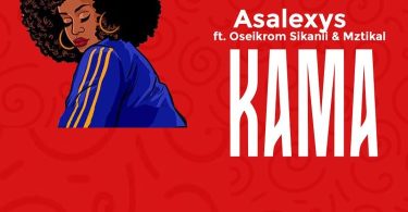 Asalexys - Kama Ft. Oseikrom Sikanii x Mztikal