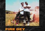 Chief One - Fire Dey Ft. Omo Marani