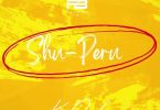 Kizz Daniel - Shu-Peru