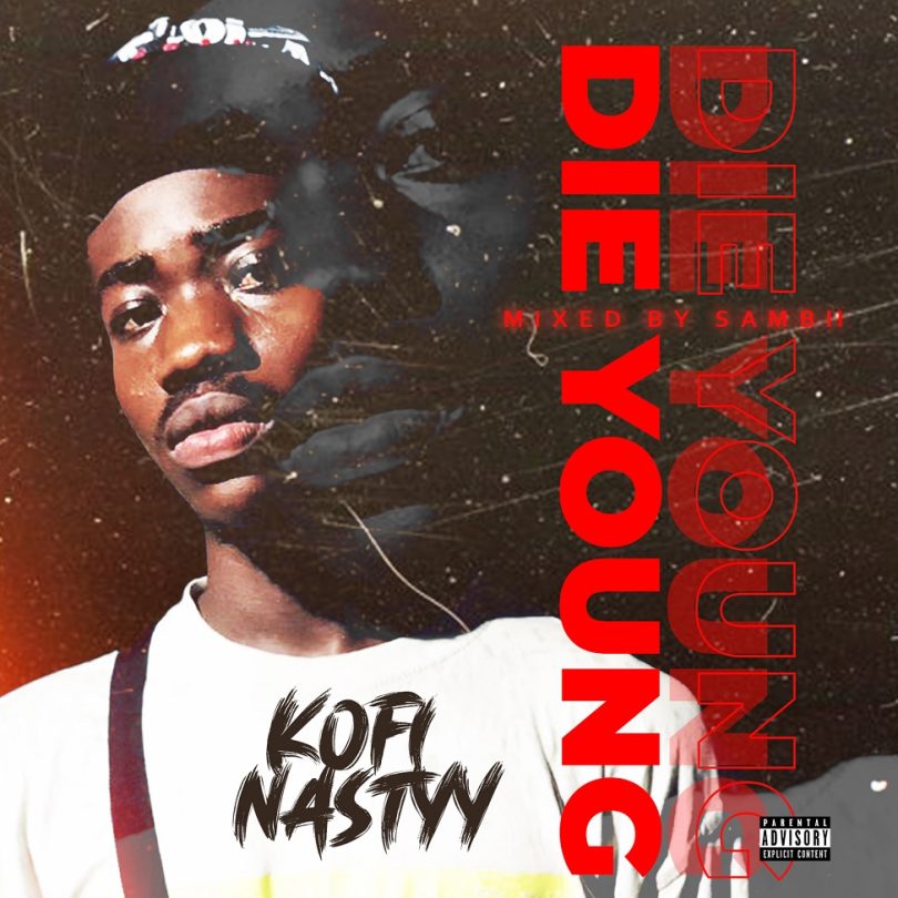Kofi Nastyy - Die Young