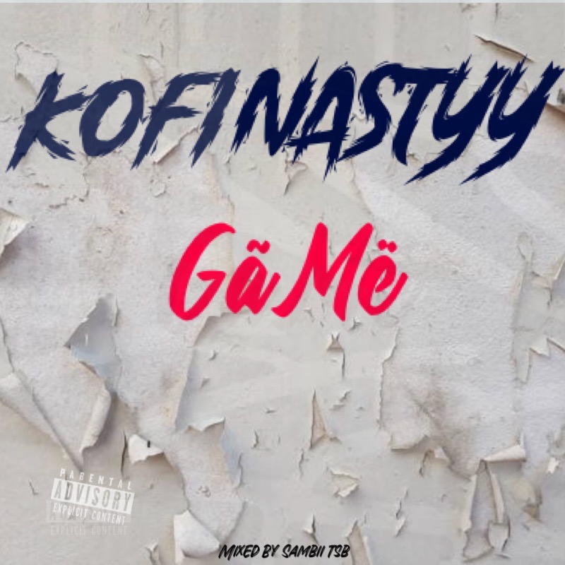 Kofi Nastyy - Game (Mixed By Sambii TSB)