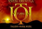 Kwesi Amewuga - Talent Over Hype (TOH) Flow