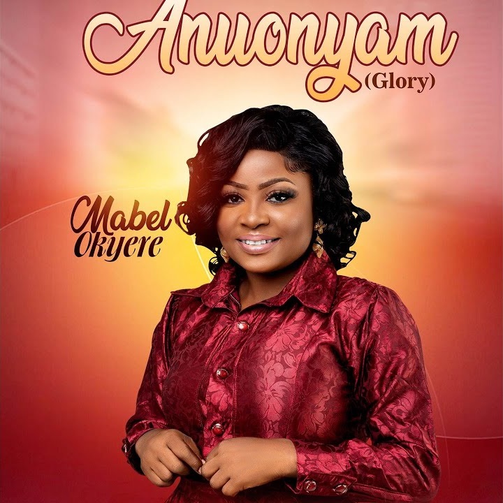 Mabel Okyere - Anuonyam (Glory)