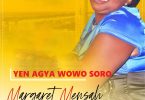 Margaret Mensah - Yen Agya Wowo Soro