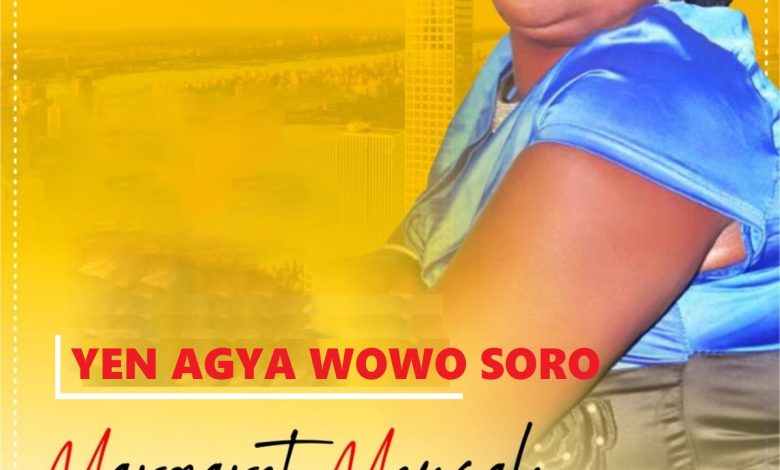 Margaret Mensah - Yen Agya Wowo Soro