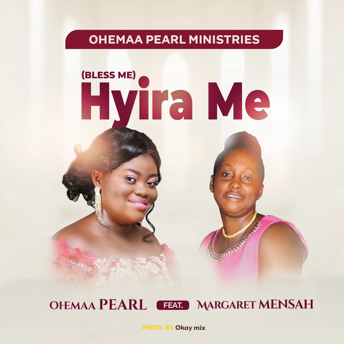 Ohemaa Pearl - Hyira Me Ft. Margaret Mensah