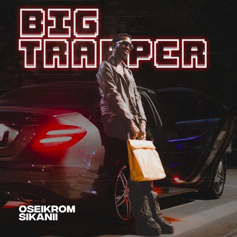 Oseikrom Sikanii Big Trapper