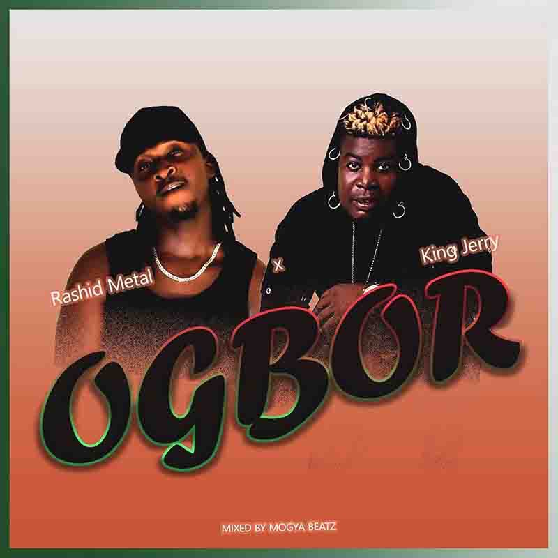 Rashid Metal - Ogbor Ft. King Jerry