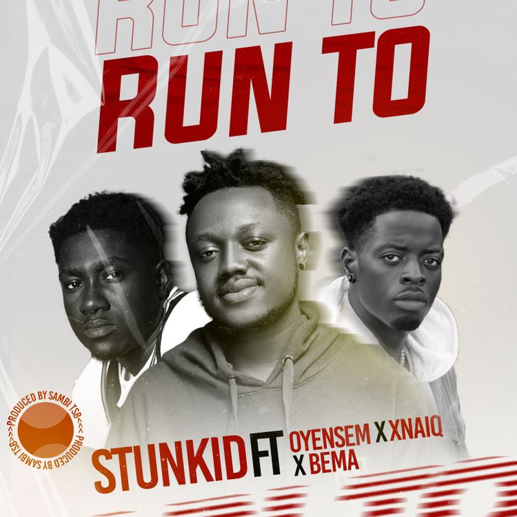 Stunkid - Run To Ft. Oyensem, Xnaiq & Bema