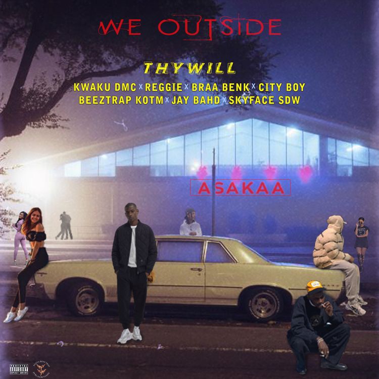 Thywill - We Outside ft. Asakaa All Stars