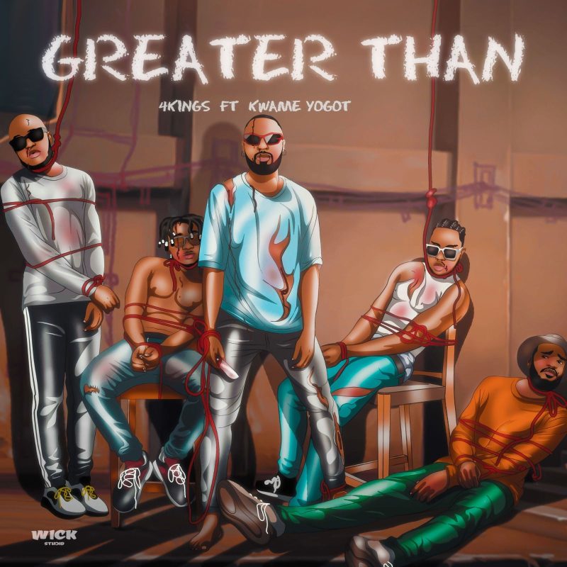 4Kings - Greater Than ft. Kwame Yogot