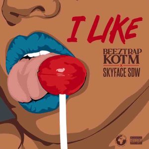 Beeztrap KOTM - I Like Ft Skyface SDW