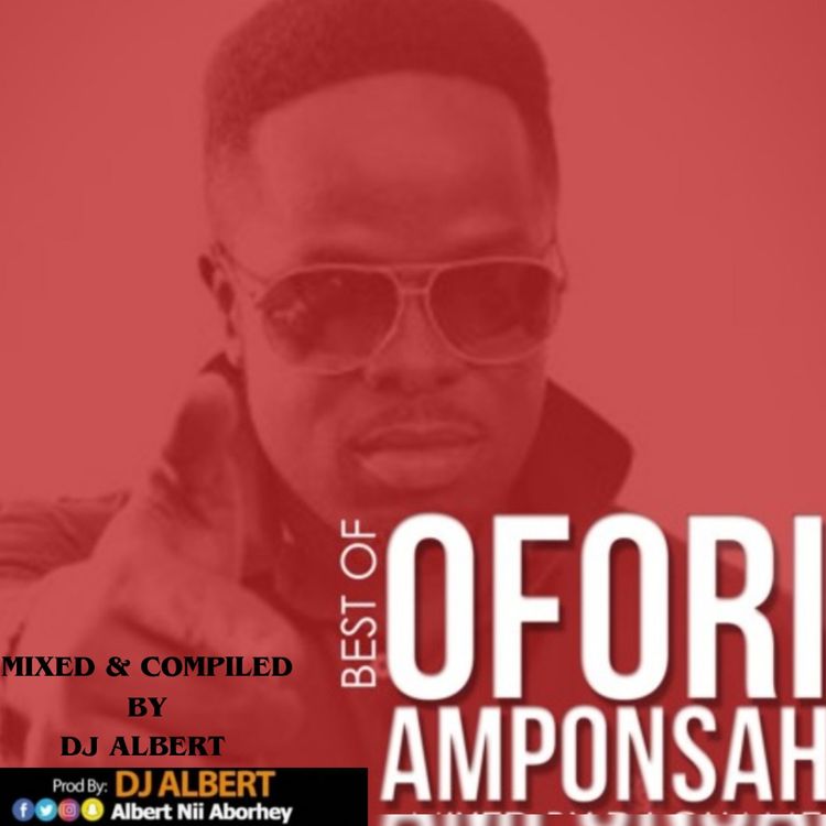 DJ Albert - Best Of Ofori Amponsah