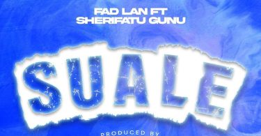 Fad Lan - Suale Ft. Sherifa Gunu