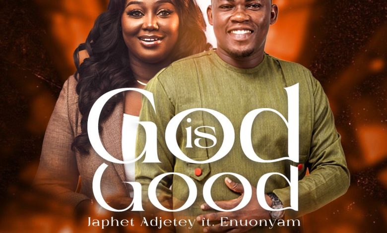 Japhet Adjetey - God Is Good Ft. Enuonyam