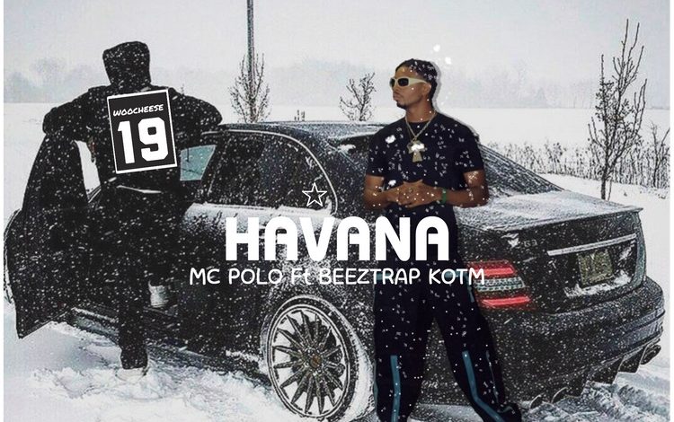 MC Polo - Havana Ft. Beeztrap KOTM