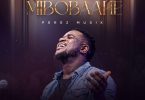 Perez Musik - Mibobaahe (My Hiding Place)