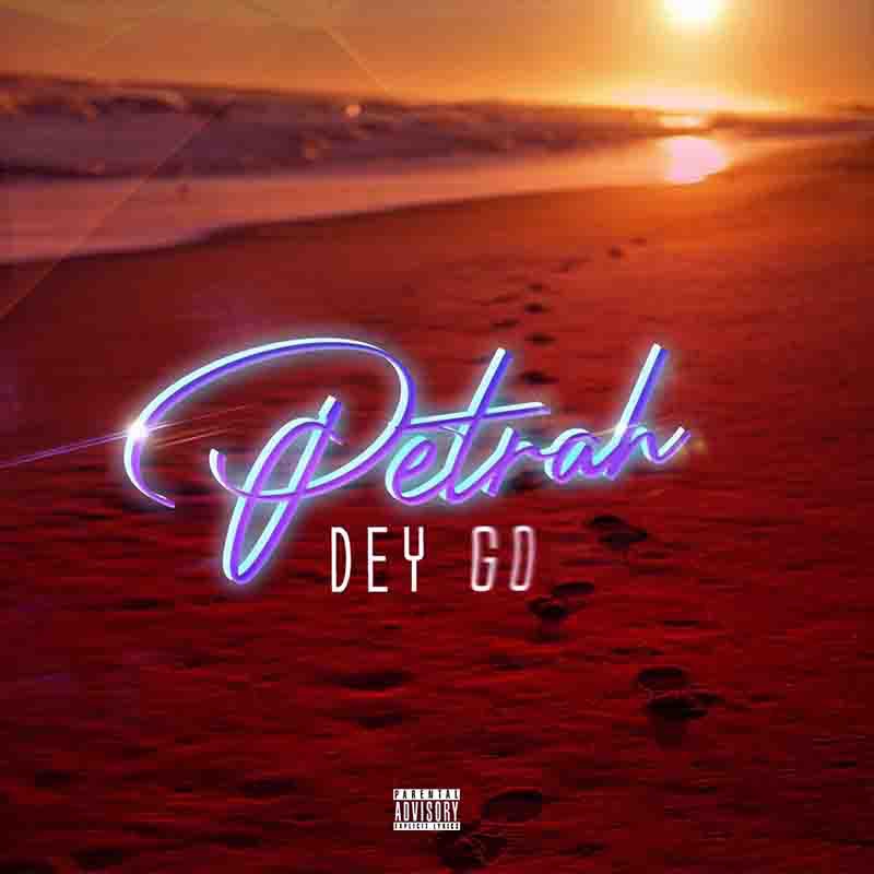 Petrah - Petrah Dey Go