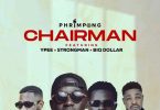 Phrimpong - Chairman ft. Strongman, Ypee & Biq Dollar