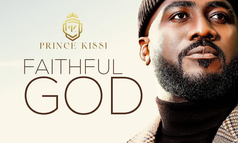 Prince Kissi - Faithful God