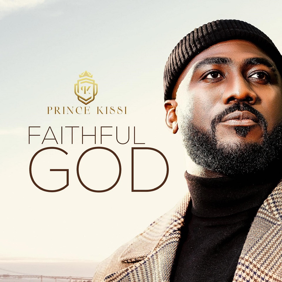 Prince Kissi - Faithful God