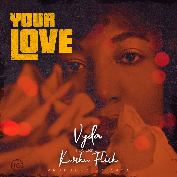 Vyda - Your Love ft. Kweku Flick