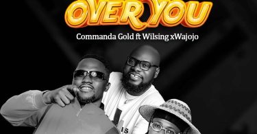 Commanda Gold - Ego Over You Ft. Wilsing & Wajojo