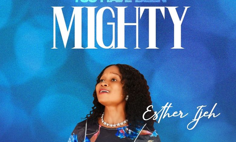 Esther Ijeh - You Have Been Mighty