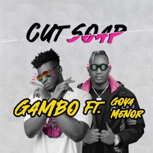 Gambo - Cut Soap ft. Goya Menor